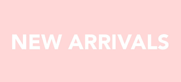 NEW ARRIVALS